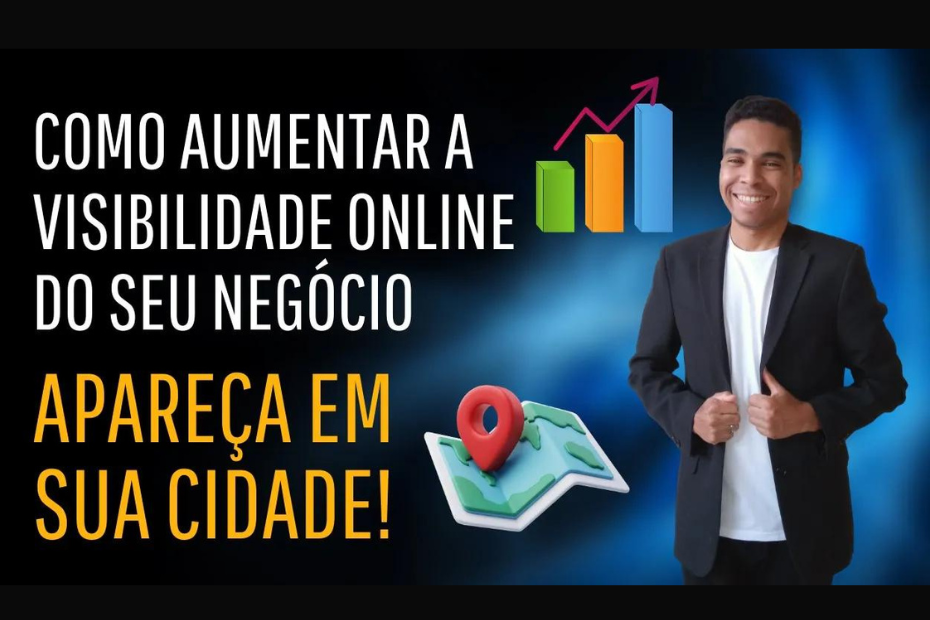 Como Aumentar a Visibilidade Online do Seu Negócio Local